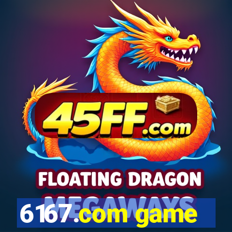 6167.com game